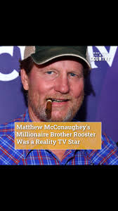 Negozio di musica digitale su amazon.it. Matthew Mcconaughey S Millionaire Brother Rooster Was A Reality Tv Star