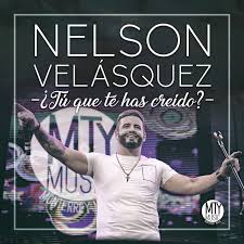Check spelling or type a new query. Tu Que Te Has Creido By Nelson Velasquez On Tidal