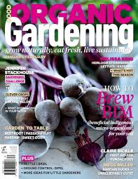 Organic gardening magazine editor, therese ciesinski, describes organic gardening as: Good Organic Gardening Magazine Issue 6 5 2015 Subscriptions Pocketmags