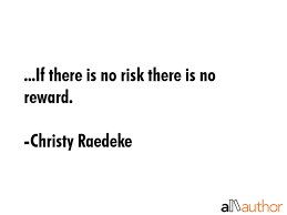 We did not find results for: If There Is No Risk There Is No Reward Quote