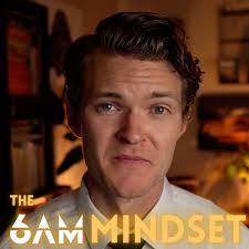 The 6AM Mindset Podcast