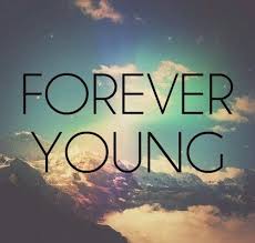 Forever Young I Wanna Be Forever Young Do You Really Wanna Live Forever Forever Forever Youngggggggggggg Life Quotes Tumblr Good Life Quotes Cute Love Quotes