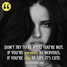 Another way to not be so shy around girls is to actually work on getting to know them. Pin On Quotes About Being Yourself