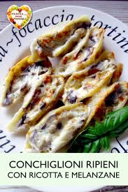 Conchiglioni Ripieni Ricotta E Melanzane Facilissimi E Leggeri Ricette Ricette Con Melanzane E Ricotta Piatti Con Melanzane