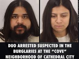 Two people were behind bars Wednesday suspected in the burglaries at the  “Cove” neighborhood of Cathedral City. Enrique Teran, 30, and Catalina  Guadalupe Juarez, 24, were arrested Wednesday morning after detectives  executed