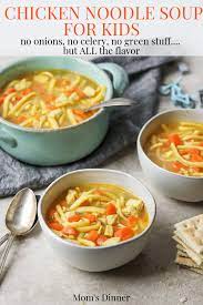 Chicken Noodle Soup For Kids No Onions No Green Stuff Mom S Dinner Recipe Soup Recipes Chicken Noodle Chicken Noodle Soup Soups For Kids