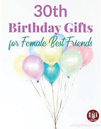30th birthday wishes for a woman friend. Creative 30th Birthday Gift Ideas For Female Best Friend