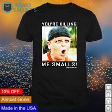 Check spelling or type a new query. The Sandlot You Re Killing Me Smalls Shirt Hoodie Sweater And V Neck T Shirt