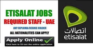 The Etisalat Telecom Company Based In Dubai Offers Customers World Class Technology And Products The Company Has Some Of Online Jobs Job Opening Degree Holder