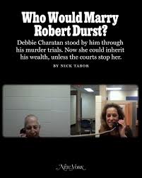 For 20 years, Debbie Charatan stood by Robert Durst, all with his fortune  at her disposal. She was able to transform herself from a real-estate  broker into an investor, making tens of