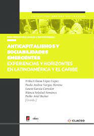 Pdf Anticapitalismos Y Sociabilidades Emergentes Experiencias Y Horizontes En Latinoamerica Y El Caribe Blanca S Fernandez Cassio Brancaleone And Dmitri Prieto Samsonov Academia Edu