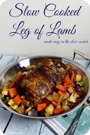 Slow Cooked Leg Of Lamb Made Easy In The Slow Cooker Cooking In Stilettos Recipe Slow Cooker Lamb Lamb Recipes Lamb Leg Recipes