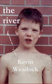 the river: a memoir: Weadock, Kevin: 9781724083623: Amazon.com: Books