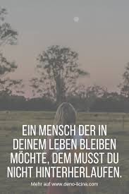 Ein Mensch Der In Deinem Leben Bleiben Mochte Dem Musst Du Nicht Hinterherlaufen Beziehung Trennung Psycholo Beziehung Neuanfang Zitate Spruche Beziehung