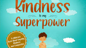 Moving stories of kindness for children best children's books. Kindness Is My Superpower Read Aloud Youtube