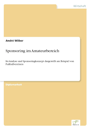 Seit meinen jugendjahren treibe ich sport und habe unzählige stunden mit fussball, leichtathletik, handball und fahrradfahren verbracht. Sponsoring Im Amateurbereich Ist Analyse Und Sponsoringkonzept Wober Andre Amazon De Bucher