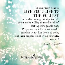 This quote for life lessons shows how change is important for everyone. Quotes About Live Life To Its Fullest 16 Quotes