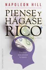 Bájate piense y hágase rico en pdf para conocer lo que para millones de personas es el método más famoso y efectivo para hacer dinero. Piense Y Hagase Rico Napoleon Hill Casa Del Libro
