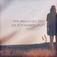 So Manches Wurde Wohl Jeder Gerne Ruckgangig Machen Und Die Zeit Zuruck Drehen Den Song Lavendel Von Phela Findet Ihr Auf Song Zitate Weisheiten Spruche