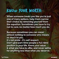 Image May Contain Text That Says Know Your Worth When Someone Treats You Like You Re Just One Many Options H Knowing Your Worth Spirit Science Self Respect