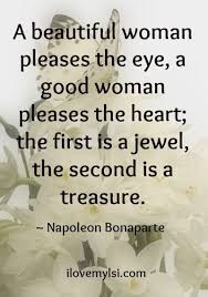 Beauty is not in the face; A Beautiful Woman Pleases The Eye I Love My Lsi Inner Beauty Quotes Woman Quotes Quotes