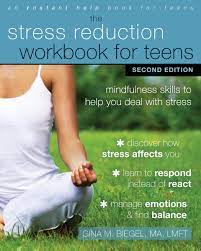 Amazon.com: The Stress Reduction Workbook For Teens: Mindfulness Skills To  Help You Deal With Stress: 9781684030187: Biegel Ma Lmft, Gina M.: Books