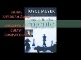 Frases Joyce Meyer Campo De Batalha Da Mente Audiolivro Campo De Batalha Da Mente Vencendo A Batalha Em Sua Mente Autora Joyce Meyer Youtube Audiolivro Joyce Meyer Campo De Batalha