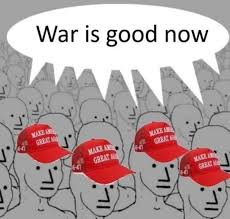 MAGA in 2024: "Kamala will start endless wars! Trump is the peace  president!" MAGA in 2025: "War is good now." The cognitive dissonance is  fucking Olympic-level. Watch the comment section either deny