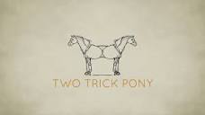 TWO TRICK PONY - HOME
