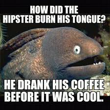 Hipster Melbourne Meme Bad Jokes Make Me Laugh Jokes