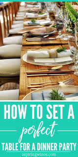 To simplify your life, here's a rule of thumb: How To Set A Perfect Table Dinner Party Dinner Table Setting Dinner Party Table