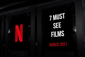 Uk and ireland release dates are accurate at the time of publication, as per the film distributors' association. 7 Must See Films On Netflix In March 2021 More Movies