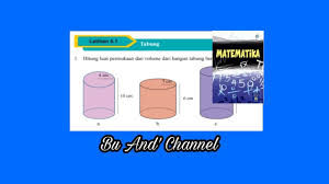 Buku paket matematika kelas 9 hal 293 latihan 5 2 nomer 1 tolong dong buat besok pagi brainly co id. Tabung Sebangun Bangun Ruang Sisi Lengkung Bse Matematika Smp Kelas 9 K13 Uk5 No15a By Insight Chamber