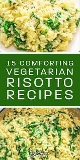 15 Comforting Vegetarian Risotto Recipes In 2020 Risotto Recipes Risotto Recipes Easy Vegetarian Risotto