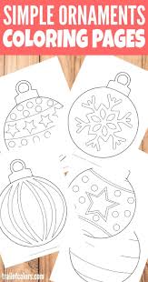 These Simple Christmas Ornaments Coloring Page For Kids Will Make Your Little Ones Preschool Christmas Christmas Ornament Coloring Page Christmas Kindergarten