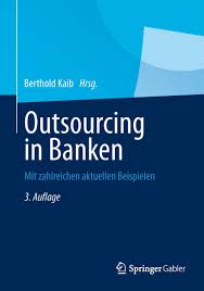 Bericht über die anhörung vom 6. Outsourcing In Banken Mit Zahlreichen Aktuellen Beispielen Kaib Berthold Amazon De Bucher