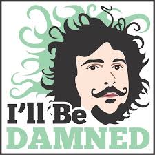 Episode 10: Rick March: Comedian/actor who embraces the struggle of life as  an artist by I'll Be Damned