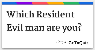 This should, hopefully, answer and address a lot of questions that have been raised, but if you feel there is more you'd like to know y. Which Resident Evil Man Are You