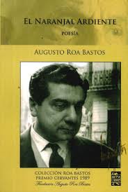 El Naranjal Ardiente by Augusto Roa Bastos