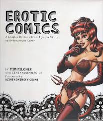 Erotic Comics: A Graphic History from Tijuana Bibles to Underground Comix:  Pilcher, Tim, Kannenberg, Gene Jr., Kominsky-Crumb, Aline: 9780810995154:  Amazon.com: Books