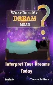 Download Pdf What Does My Dream Mean Interpret Your Dreams Today Free Epub Mobi Ebooks How To Remember Dreams Audio Books Dreaming Of You