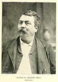 Col Lucien Burr “Uncle Hooley” Bell (1838-1915)