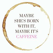 Maybe She S Born With It Maybe It S Maybelline Slogan Preppystateofmind Coffee Quotes I Love Coffee Quotes