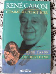 Biographie de René Caron ( Todore Bouchonneau ) par Luc Bertrand