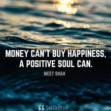 Fitzgerald criticizes the american dream in his novel, the great gatsby, by showing jay gatsby 's tragic flaw, his belief that money can buy happiness and his love for daisy. Money Can Buy Happiness Quotes Quotes Heart