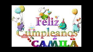 Que dios te colme de bendiciones y nos premie con la dicha de que puedas cumplir muchos, muchos más. Feliz Cumple Camila Youtube