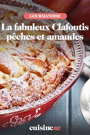 Clafoutis Peches Et Amandes Recette Recette Clafoutis Clafoutis Peche Clafoutis Aux Fruits