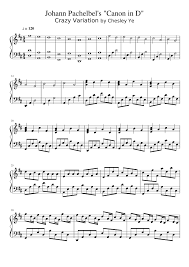 Canon And Gigue In D Major Piano Sheet Music Johann Pachelbel S Canon In D Crazy Variation By Chesley Ye Sheet Music Violin Sheet Music Johann Pachelbel
