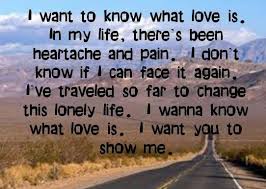 I Want To Know What Love Is Foreigner Lyrics All Time Favorite Played Relentlessly 3 Music Quotes Lyrics Lyrics To Live By What Love Is Quotes
