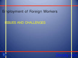 The workmen's compensation act 1952 will be abolished so that local and foreign workers in the country can get equal protection, said human resources minister m kulasegaran. Employment Of Foreign Workers Immigration Law Lecture Slides Docsity